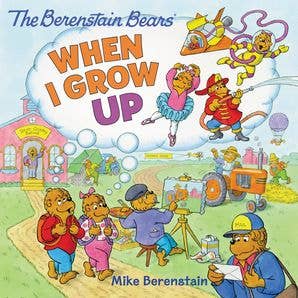 Berenstain Bears: When I Grow Up, The : Mike Berenstain