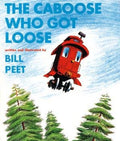 The Caboose Who Got Loose: Bill Peet