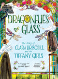 Dragonflies of Glass: The Story of Clara Driscoll and the