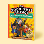 The Good Guys Agency #4: Play On Like Ludwig van Beethoven