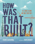 How Was That Built? The Stories Behind Awesome Structures