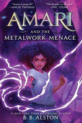 Amari and the Metalwork Menace: B. B. Alston