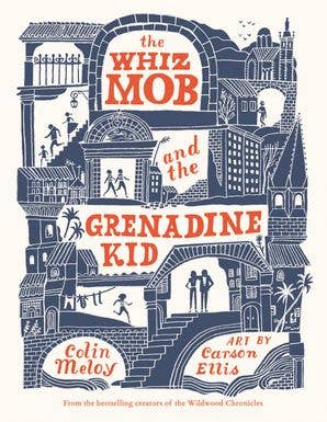 Whiz Mob and the Grenadine Kid, The : Colin Meloy