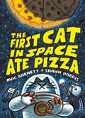First Cat in Space Ate Pizza, The : hardcover