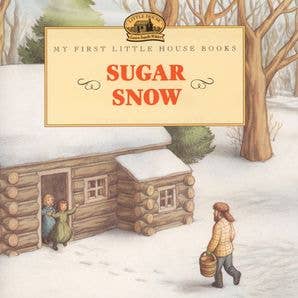 Sugar Snow : Laura Ingalls Wilder