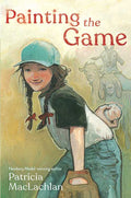 Painting the Game by Patricia MacLachlan