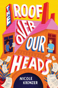 The Roof Over Our Heads: A Novel