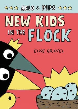 Arlo & Pips #3: New Kids in the Flock : Elise Gravel