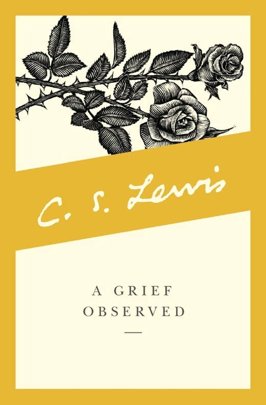 A Grief Observed : C. S. Lewis