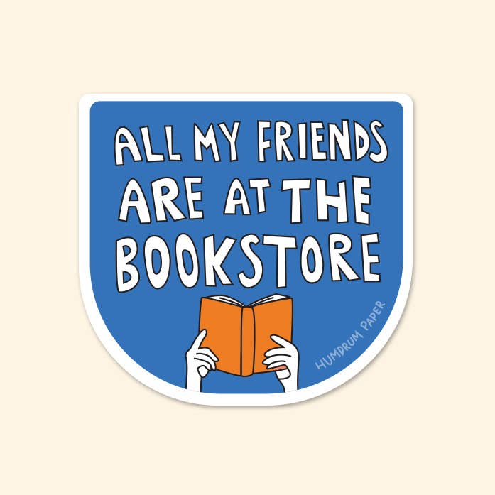 All My Friends Are At The Bookstore Sticker