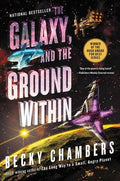Galaxy, and the Ground Within, The : Becky Chambers