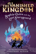 Sophie Quire and the Last Storyguard (The Vanished Kingdom