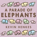A Parade Of Elephants Board Book: Kevin Henkes