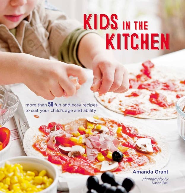 Kids In The Kitchen: 50+ Fun And Easy Recipes