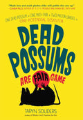 Dead Possums Are Fair Game by Taryn Souders