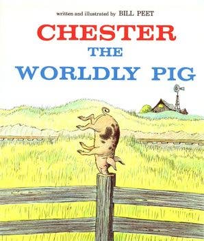 Chester the Worldly Pig: Bill Peet