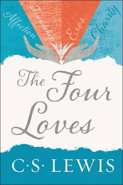 Four Loves, The: C. S. Lewis