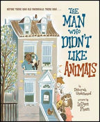 Man Who Didn't Like Animals, The : Deborah Underwood