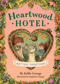Heartwood Hotel: Better Together