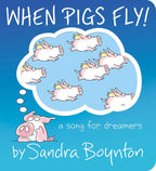 When Pigs Fly! by Sandra Boynton