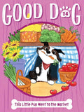 This Little Pup Went to the Market (14) (Good Dog) cover image