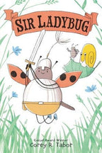 Sir Ladybug : Corey R. Tabor