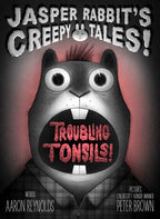 Troubling Tonsils! by Aaron Reynolds