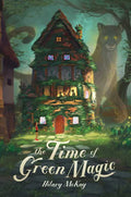 Time of Green Magic by Hilary McKay