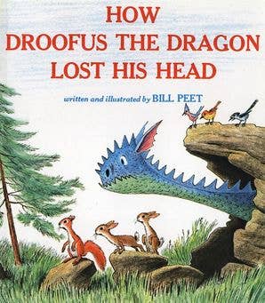 How Droofus the Dragon Lost His Head: Bill Peet