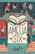 Amelia Six by Kristin L. Gray