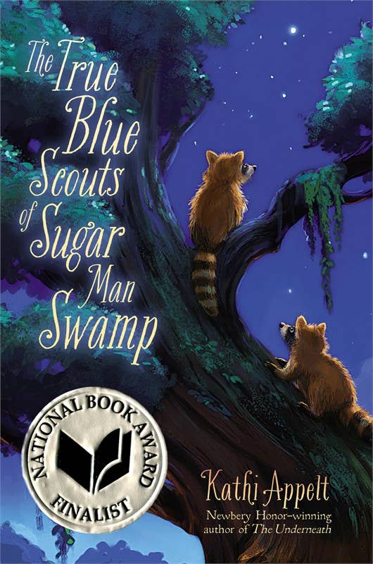 True Blue Scouts of Sugar Man Swamp by Kathi Appelt