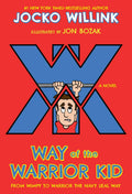 Way Of The Warrior Kid: From Wimpy To Navy Seal Novel #1