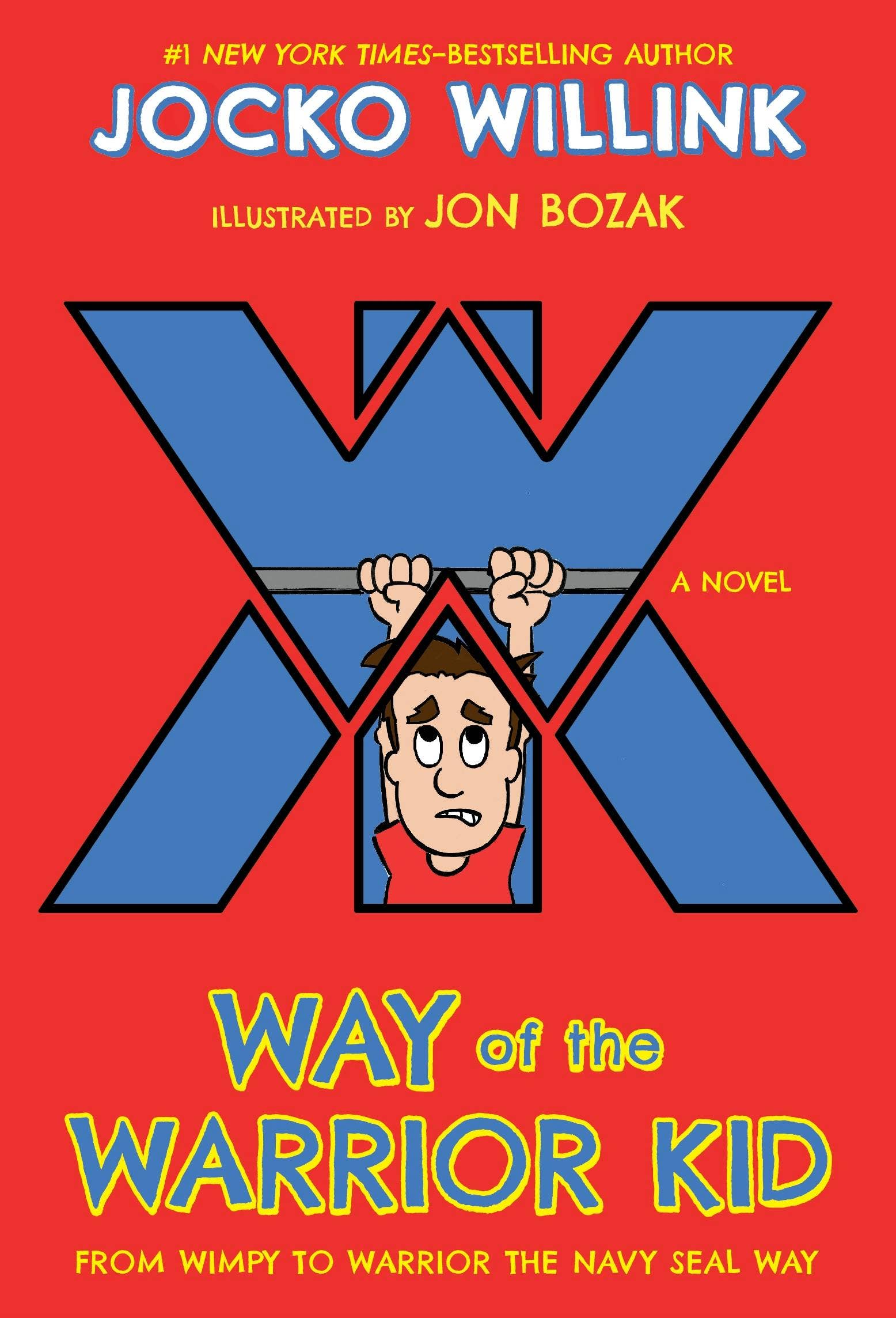 Way Of The Warrior Kid: From Wimpy To Navy Seal Novel #1