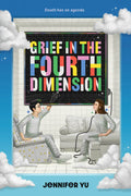 Grief in the Fourth Dimension: A Novel