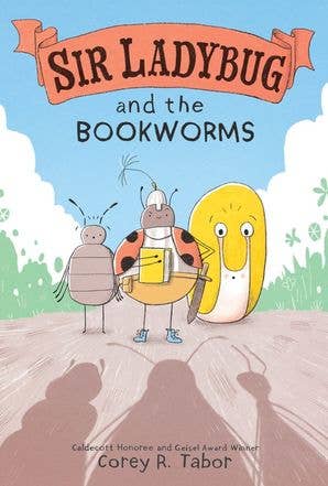 Sir Ladybug and the Bookworms : Corey R. Tabor