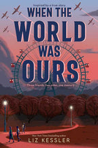 When the World Was Ours by Liz Kessler