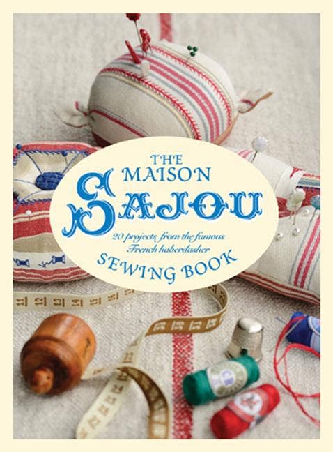 Maison Sajou Sewing Book: 20 French Haberdashery Projects