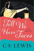 Till We Have Faces : C. S. Lewis