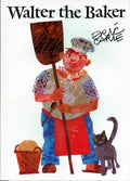 Walter the Baker by Eric   Carle