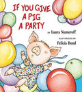 If You Give a Pig a Party : Laura Numeroff