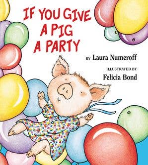 If You Give a Pig a Party : Laura Numeroff